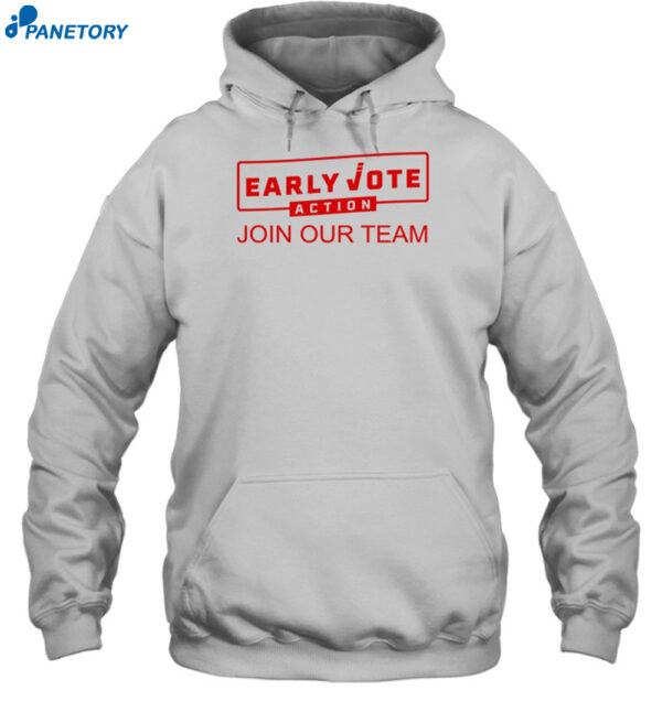 Early Vote Action Join Our Team Shirt 2