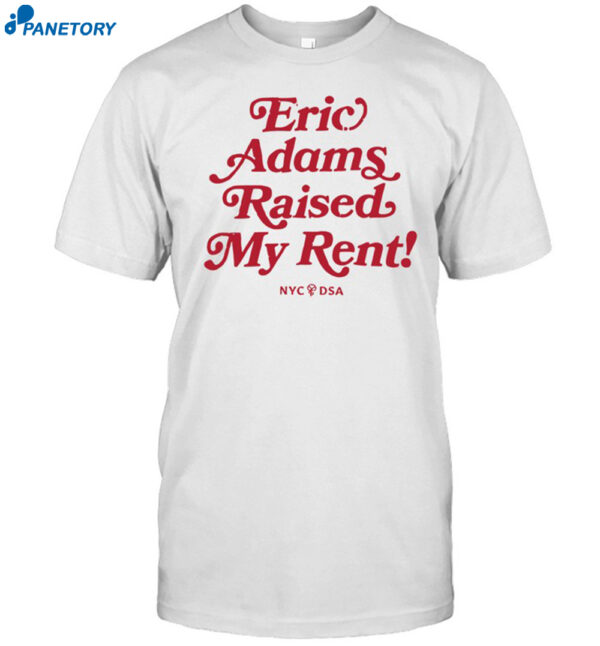 Eric Adams Raised My Rent Shirt