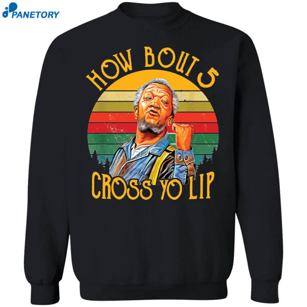 Fred Sanford How Bout 5 Cross Yo Lip Shirt 1