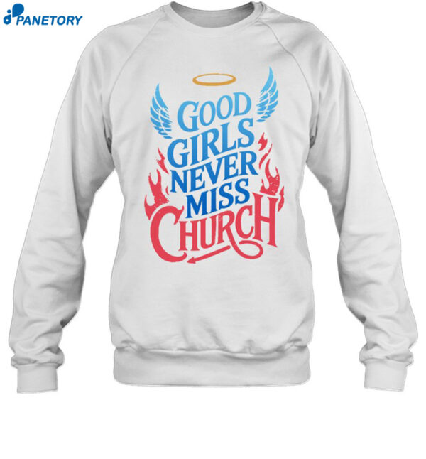 Good Girls Never Miss Church Shirt 1