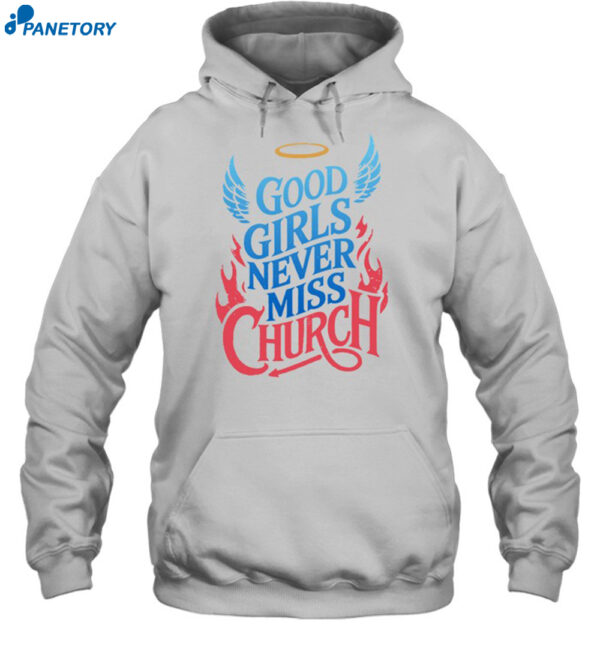 Good Girls Never Miss Church Shirt 2