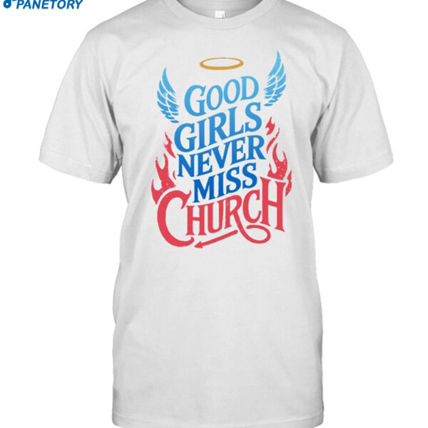 Good Girls Never Miss Church Shirt