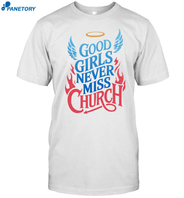 Good Girls Never Miss Church Shirt