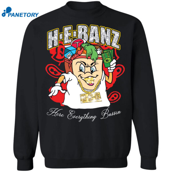 Hebanz Here Everything Bussin Shirt 1