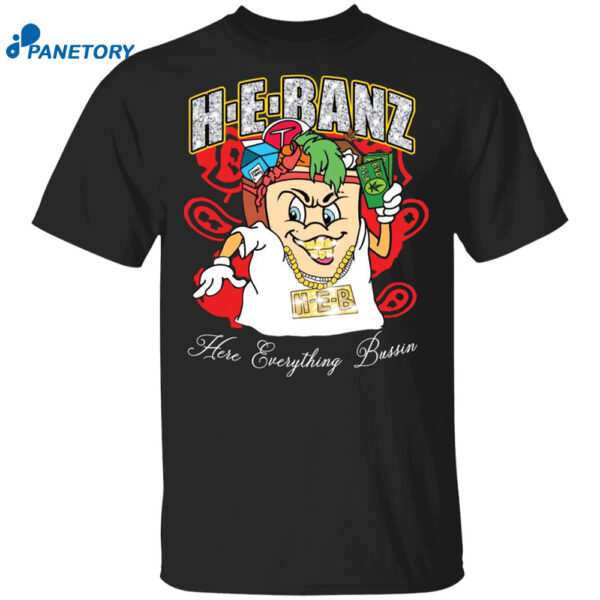 Hebanz Here Everything Bussin Shirt