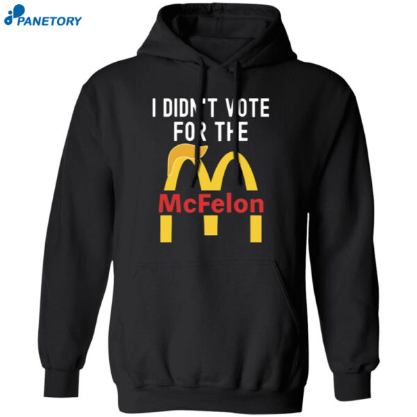 I Didn’t Vote For The Mc Felon Shirt 1