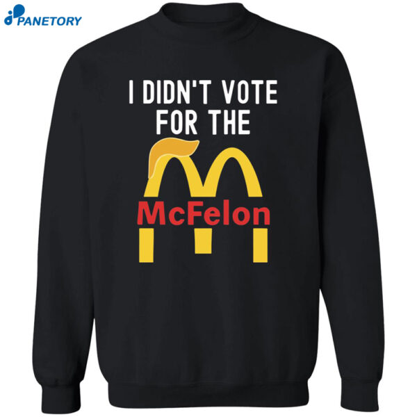 I Didn’t Vote For The Mc Felon Shirt 2