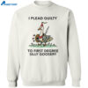 I Plead Guilty To First Degree Silly Goosery Shirt 2