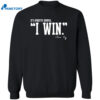 It’s Pretty Simple Curt Cignetti I Win Coach Cig Shirt 2