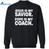 Jesus Is My Savior Pope Is My Coach Shirt 2