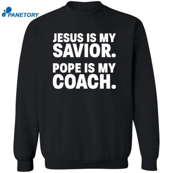 Jesus Is My Savior Pope Is My Coach Shirt 2