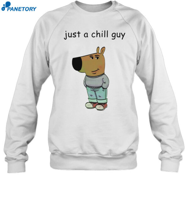 Just A Chill Guy Shirt 1