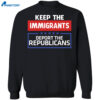 Keep The Immigrants Deport The Republicans T-shirt 1