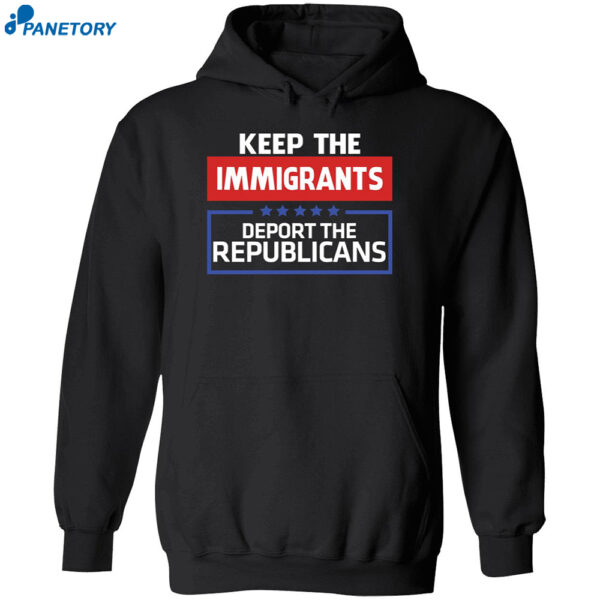 Keep The Immigrants Deport The Republicans T-shirt 2