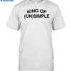 King Of Unsimple Shirt