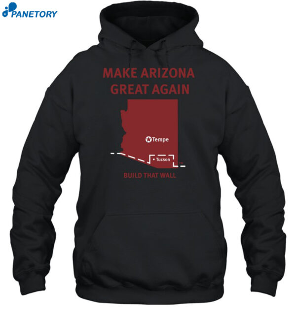 Make Arizona Great Again Build That Wall Shirt 2