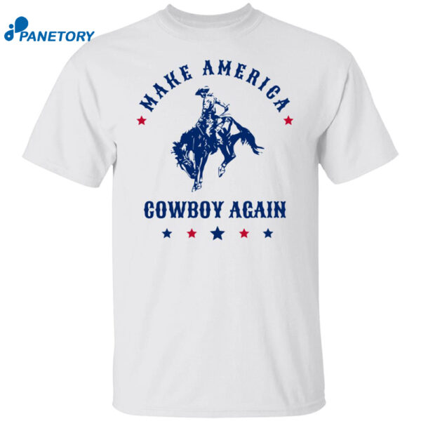 Make America Cowboy Again Shirt