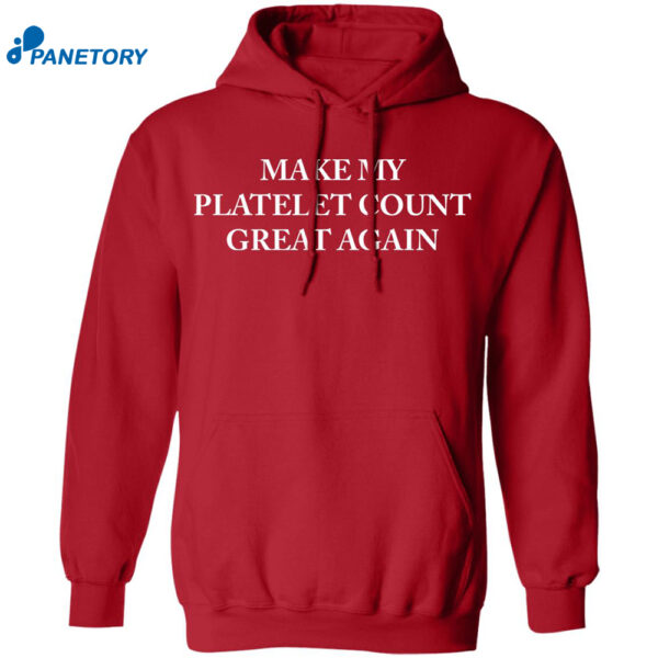 Make My Platelet Count Great Again Shirt 1