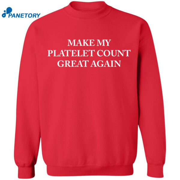 Make My Platelet Count Great Again Shirt 2