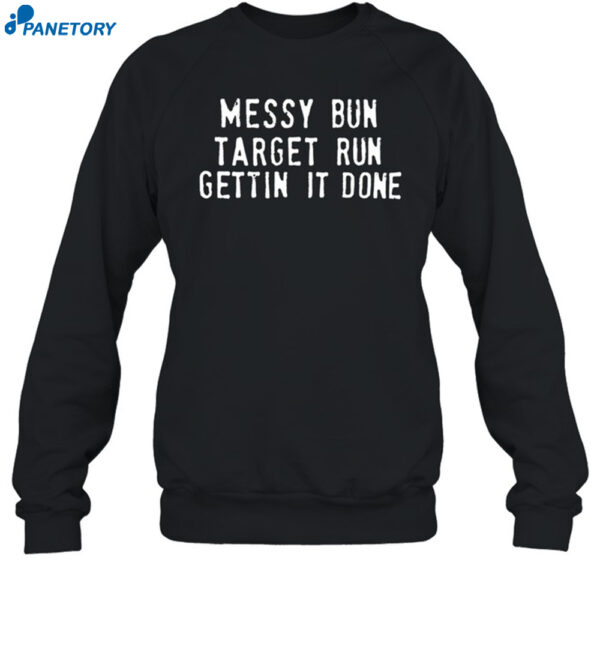 Messy Bun Target Run Gettin It Done Shirt 1