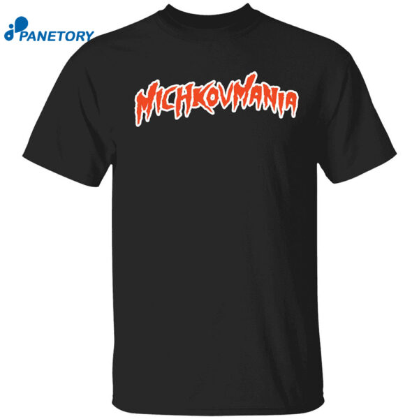 Michkovmania Shirt