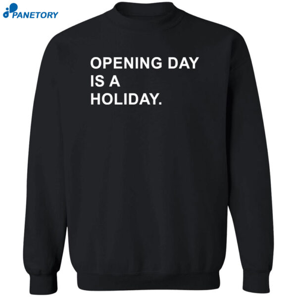 Opening Day Is A Holiday Shirt 2