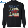 Peanut The Squirrel And Fred The Raccoon Make Pets Safe Again Shirt 2