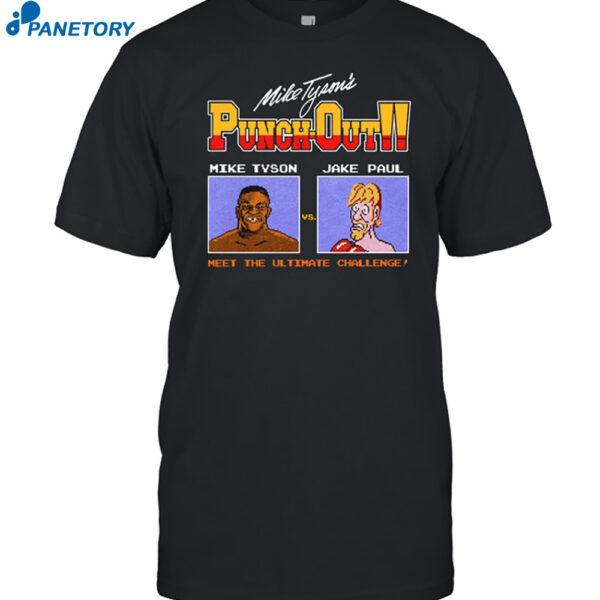 Punch Out Mike Tyson Vs Jake Paul Meet The Ultimate Challenge Shirt