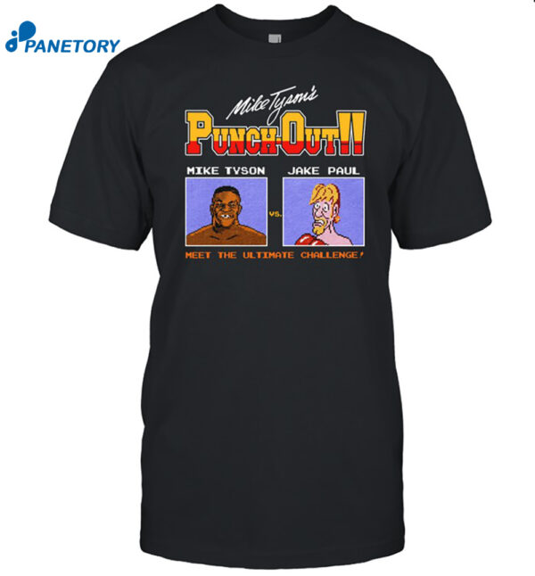 Punch Out Mike Tyson Vs Jake Paul Meet The Ultimate Challenge Shirt