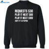 Requests $30 Play It Next $60 Play It Next $100 But It's Stupid Shirt 2