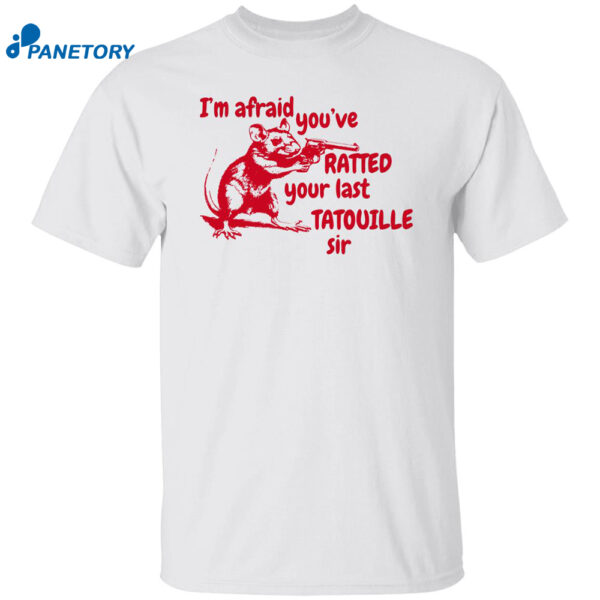 Slippywild I’m Afraid You’ve Ratted Your Last Tatouille Shirt