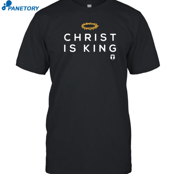 Tatum Christ Is King Shirt