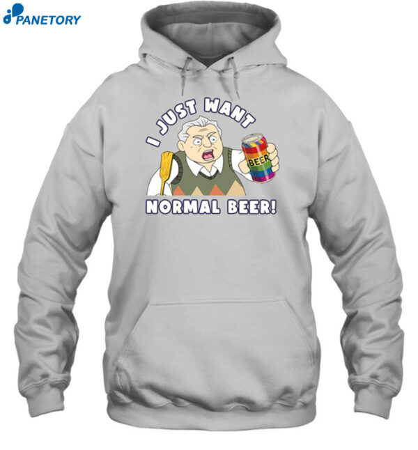 The New Norm Show I Just Want Normal Beer Shirt 2