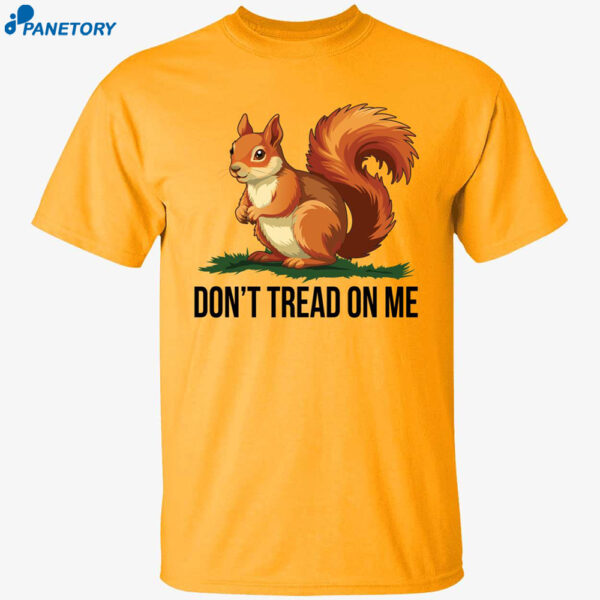 The Squirrel Don't Tread On Me Peanut Shirt