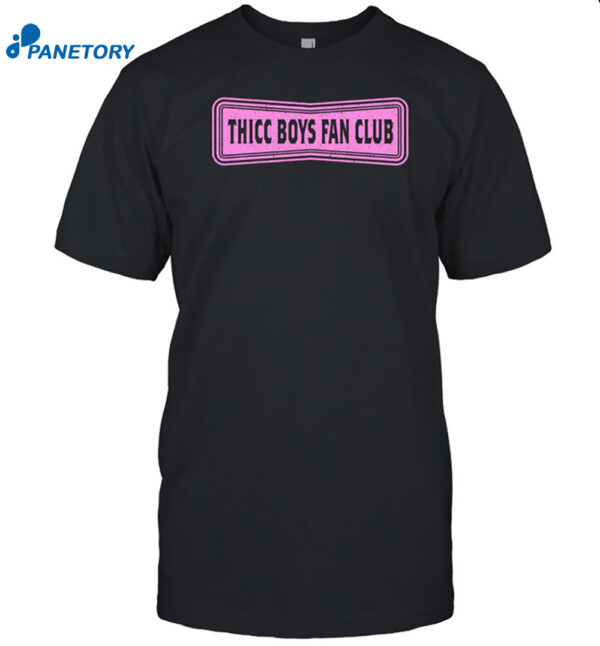 Thicc Boys Fan Club Tee Shirt