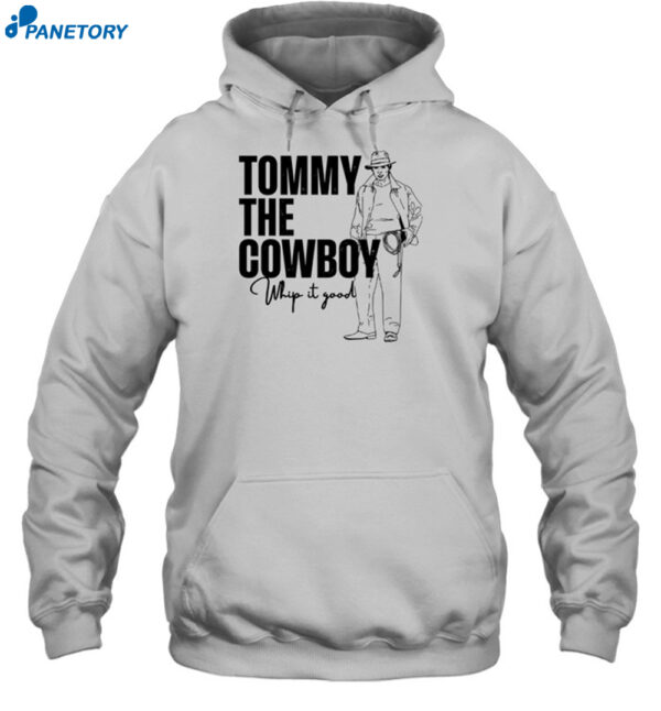 Tommy The Cowboy Whip It Good Shirt 2