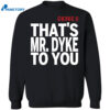 Tribe 8 That Mr Dyke To You Shirt 1