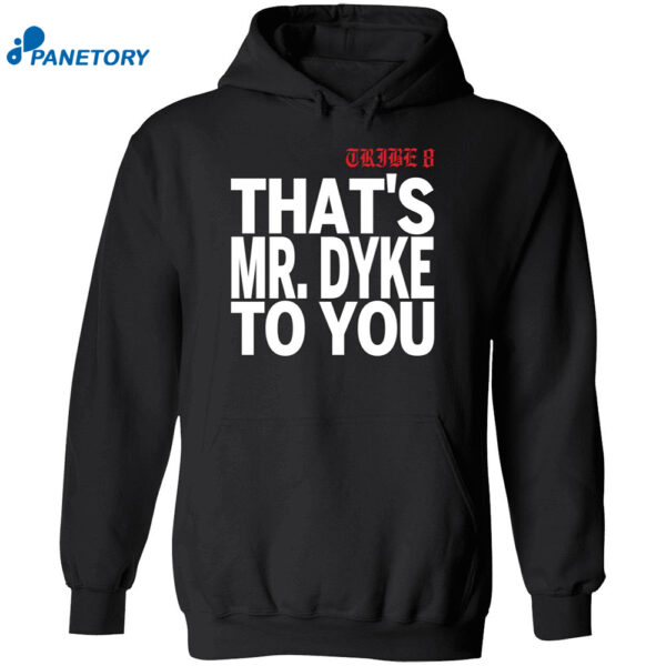 Tribe 8 That Mr Dyke To You Shirt 2