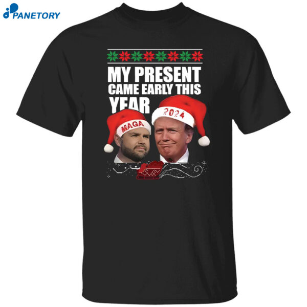 Trump Vance My Present Came Early This Year 2024 Christmas Shirt