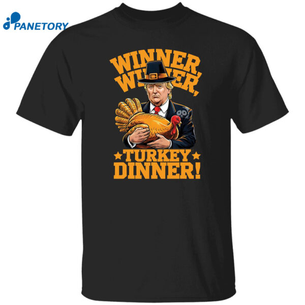 Trump Winner Winner Turkey Dinner Thanksgiving Shirt