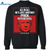 Trump All In All He’s Just Another Prick With No Wall Shirt 2