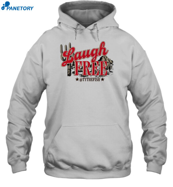 Tyler Fischer Laugh Free Shirt 2