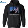 You Missed Trump Tom Macdonald 2024 Shirt 1