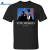 You Missed Trump Tom Macdonald 2024 Shirt