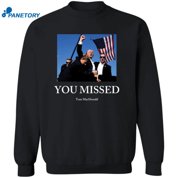 You Missed Trump Tom Macdonald 2024 Shirt2