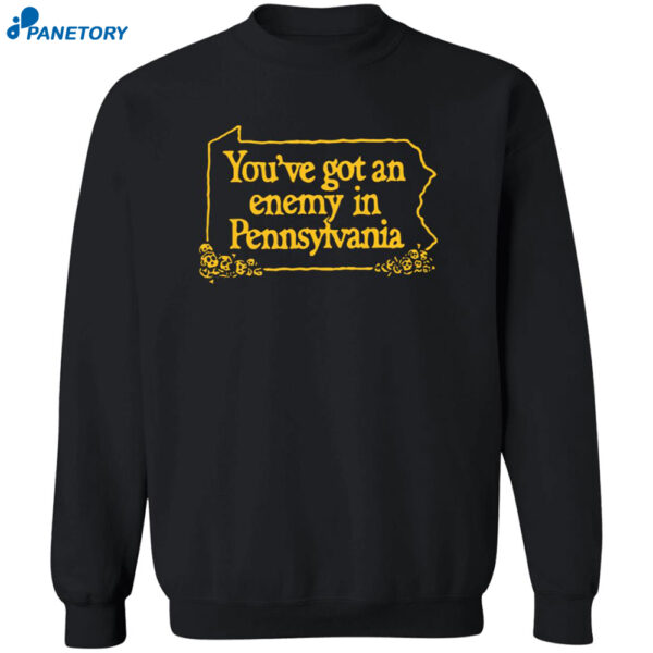 You’ve Got An Enemy In Pennsylvania Shirt 2