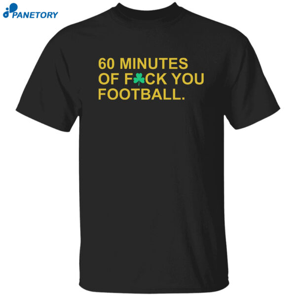 60 Minutes Of Fuck You Football Shirt