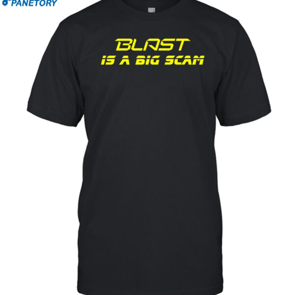 Blast Is A Big Scam Shirt