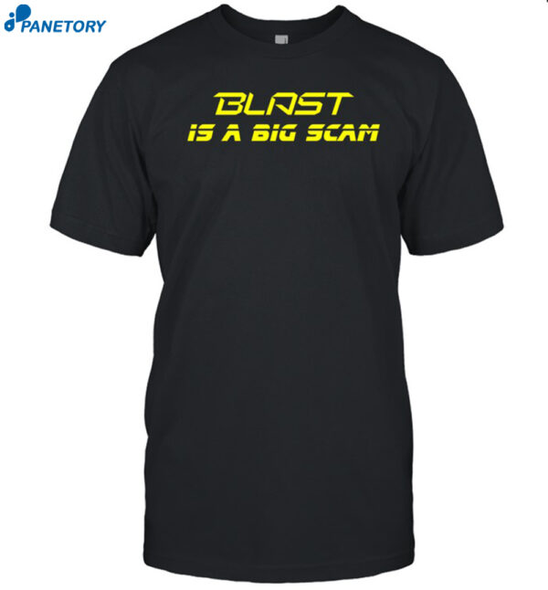 Blast Is A Big Scam Shirt