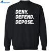 Deny Defend Depose Quotes Funny Shirt 2